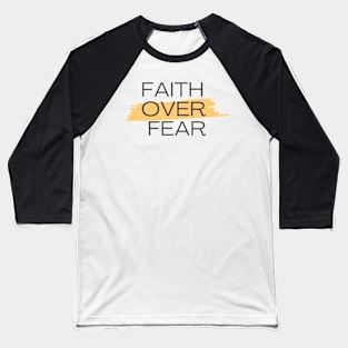 Faith over fear Baseball T-Shirt